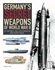 Germany'S Secret Weapons Of World War Ii