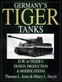 Germany'S Tiger Tanks D.W. To Tiger I