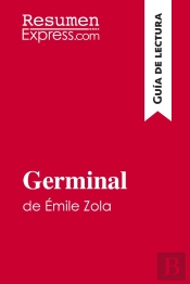 Germinal De Émile Zola (Guia De Lectura) : Resumen Y Analisis Completo