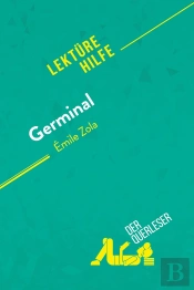 Germinal Von Émile Zola (Lektürehilfe) : Detaillierte Zusammenfassung, Personenanalyse Und Interpretation