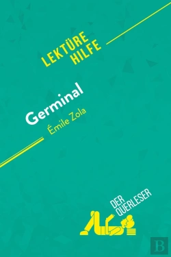 Bertrand.pt - Germinal Von Émile Zola (Lektürehilfe) : Detaillierte Zusammenfassung, Personenanalyse Und Interpretation