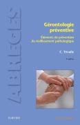 Gérontologie Préventive ; Éléments De Prévention Du Vieillissement Pathologique (3 Édition)