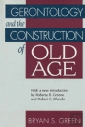 Gerontology And The Construction Of Old Age