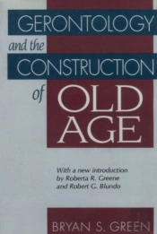 Gerontology And The Construction Of Old Age