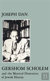 Gershom Scholem And The Mystical Dimension Of Jewish History
