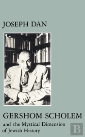 Gershom Scholem And The Mystical Dimension Of Jewish History