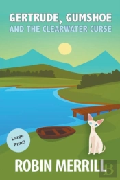 Gertrude, Gumshoe And The Clearwater Cur