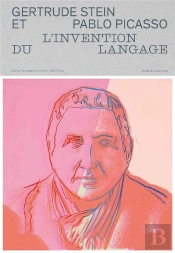 Gertrude Stein Et Pablo Picasso, L'Invention Du Langage