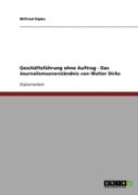 Geschaftsfuhrung Ohne Auftrag  - Das Journalismusverstandnis Von Walter Dirks