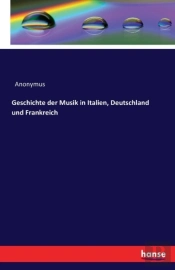 Geschichte Der Musik In Italien, Deutschland Und Frankreich