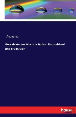 Bertrand.pt - Geschichte Der Musik In Italien, Deutschland Und Frankreich