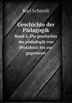 Bertrand.pt - Geschichte Der Padagogik Band 4. Die Geschichte Der Padadogik Von Pestalozzi Bis Zur Gegenwart