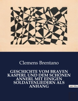 Bertrand.pt - Geschichte Vom Braven Kasperl Und Dem Schonen Annerl Mit Einigen Soldatenliedern Als Anhang