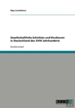 Bertrand.pt - Gesellschaftliche Schichten Und Strukturen In Deutschland Des Xviii Jahrhunderts