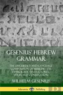 Gesenius' Hebrew Grammar: The Linguistics And Language Composition Of Hebrew - Its Etymology, Syntax, Tones, Verbs And Conjugation