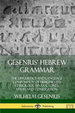 Bertrand.pt - Gesenius' Hebrew Grammar: The Linguistics And Language Composition Of Hebrew - Its Etymology, Syntax, Tones, Verbs And Conjugation
