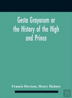 Bertrand.pt - Gesta Grayorum Or The History Of The High And Prince, Henry Prince Of Purpoole, Arch-Duke Of Stapulia And Bernardia, Duke Of High And Nether Holborn, Marquis Of St. Giles And Tottenham, Count Palatine
