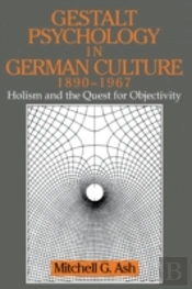 Gestalt Psychology In German Culture, 1890â€“1967