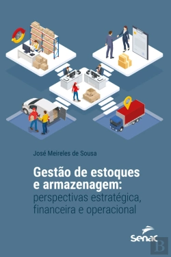 Bertrand.pt - Gestão De Estoques E Armazenagem: Perspectivas Estratégica, Financeira E Operacional