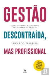 Gestão Descontraída, Mas Profissional - Como Responder Rapidamente Aos Desafios Do Negócio