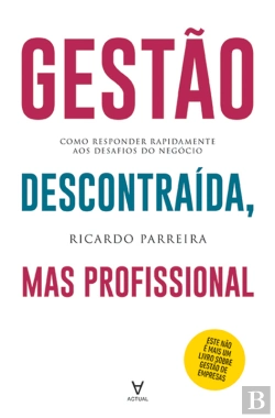 Bertrand.pt - Gestão Descontraída, Mas Profissional - Como Responder Rapidamente Aos Desafios Do Negócio