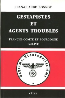 Bertrand.pt - Gestapistes Et Agents Troubles Franche-Comte Et Bourgogne  1940-1945