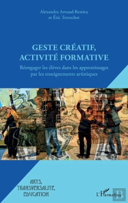 Bertrand.pt - Geste Créatif, Activité Formative ; Réengager Les Élèves Dans Les Apprentissages Par Les Enseignements Artistiques