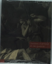 Gestes D'Amour Et De Guerre ; La Jerusalem Delivree, Images Et Affects, 16-18 Siecle