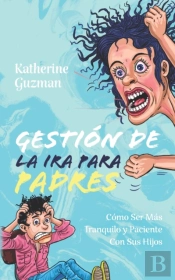 Gesti N De La Ira Para Padres: C Mo Ser