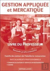 Gestion Appliquée Et Mercatique : Livre Du Professeur ; Famille Des Métiers Hôtellerie Et Restauration