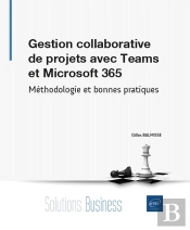 Gestion Collaborative De Projets Avec Teams Et Microsoft 365 : Méthodologie Et Bonnes Pratiques