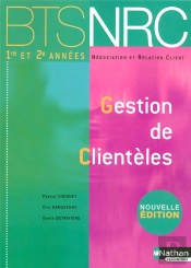 Gestion De Clientèles ; Bts Nrc 1e Et 2e Années ; Élève (Edition 2007)