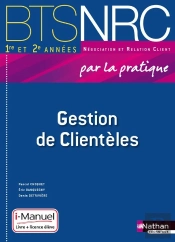 Gestion De Clienteles Bts Nrc (Par La Pratique) I-Manuel Livre + Licence Eleve 2014