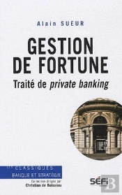 Gestion De Fortune ; Traité De Private Banking