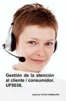 Gestion De La Atencion Al Cliente / Consumidor. Uf0036. (Ed.
