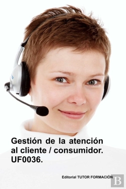 Bertrand.pt - Gestion De La Atencion Al Cliente / Consumidor. Uf0036. (Ed.
