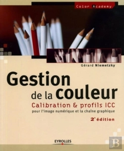 Bertrand.pt - Gestion De La Couleur : Calibration Et Profils Icc Pour La Chaîne Graphique Et L'Image Numérique (2e Édition)
