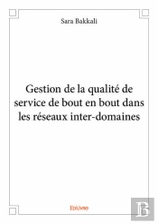 Gestion De La Qualite De Service De Bout En Bout Dans Les Reseaux Inter-Domaines