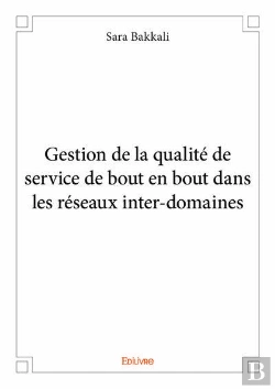 Bertrand.pt - Gestion De La Qualite De Service De Bout En Bout Dans Les Reseaux Inter-Domaines