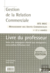 Gestion De La Relation Commerciale ; Bts Management Des Unités Commerciales ; Livre Du Professeur (Édition 2007)