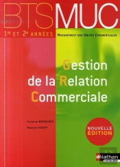 Gestion De La Relation Commerciale ; Bts Muc 1e Et 2e Années (Édition 2007)