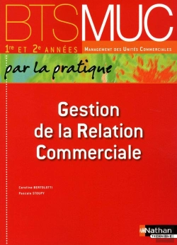 Bertrand.pt - Gestion De La Relation Commerciale Bts Muc (Par La Pratique) 1re Et 2e Annees Eleve 2010