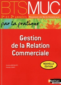 Bertrand.pt - Gestion De La Relation Commerciale Bts Muc (Par La Pratique) Eleve 2012