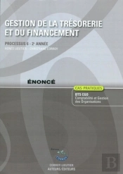 Gestion De La Trésorerie Et Du Financement ; Processus 6 ; 2e Année Bts Comptabilité Et Gestion Des Organisations ; Énoncé ; Pochette (3e Édition)