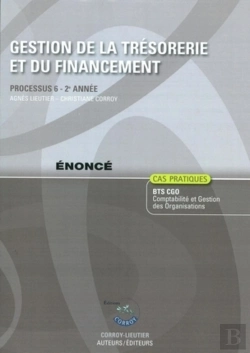 Bertrand.pt - Gestion De La Trésorerie Et Du Financement ; Processus 6 ; 2e Année Bts Comptabilité Et Gestion Des Organisations ; Énoncé ; Pochette (3e Édition)