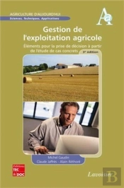 Gestion De L'Exploitation Agricole ; Éléments Pour La Prise De Décision À Partir De L'Étude De Cas Concrets (3e Édition)
