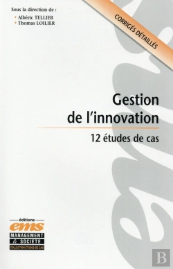 Bertrand.pt - Gestion De L'Innovation ; 12 Études De Cas ; Corrigés Détaillés
