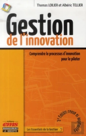 Gestion De L'Innovation - 2e Edition - Comprendre Le Processus D'Innovation Pour Le Piloter