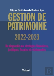 Gestion De Patrimoine 2022 / 2023 - Du Diagnostic Aux Strategies Financieres, Juridiques, Fiscales E