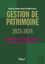 Gestion De Patrimoine 2023 / 2024 - Du Diagnostic Aux Strategies Financieres, Juridiques, Fiscales E